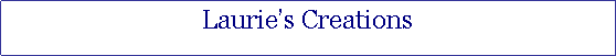 Text Box: Laurie’s Creations